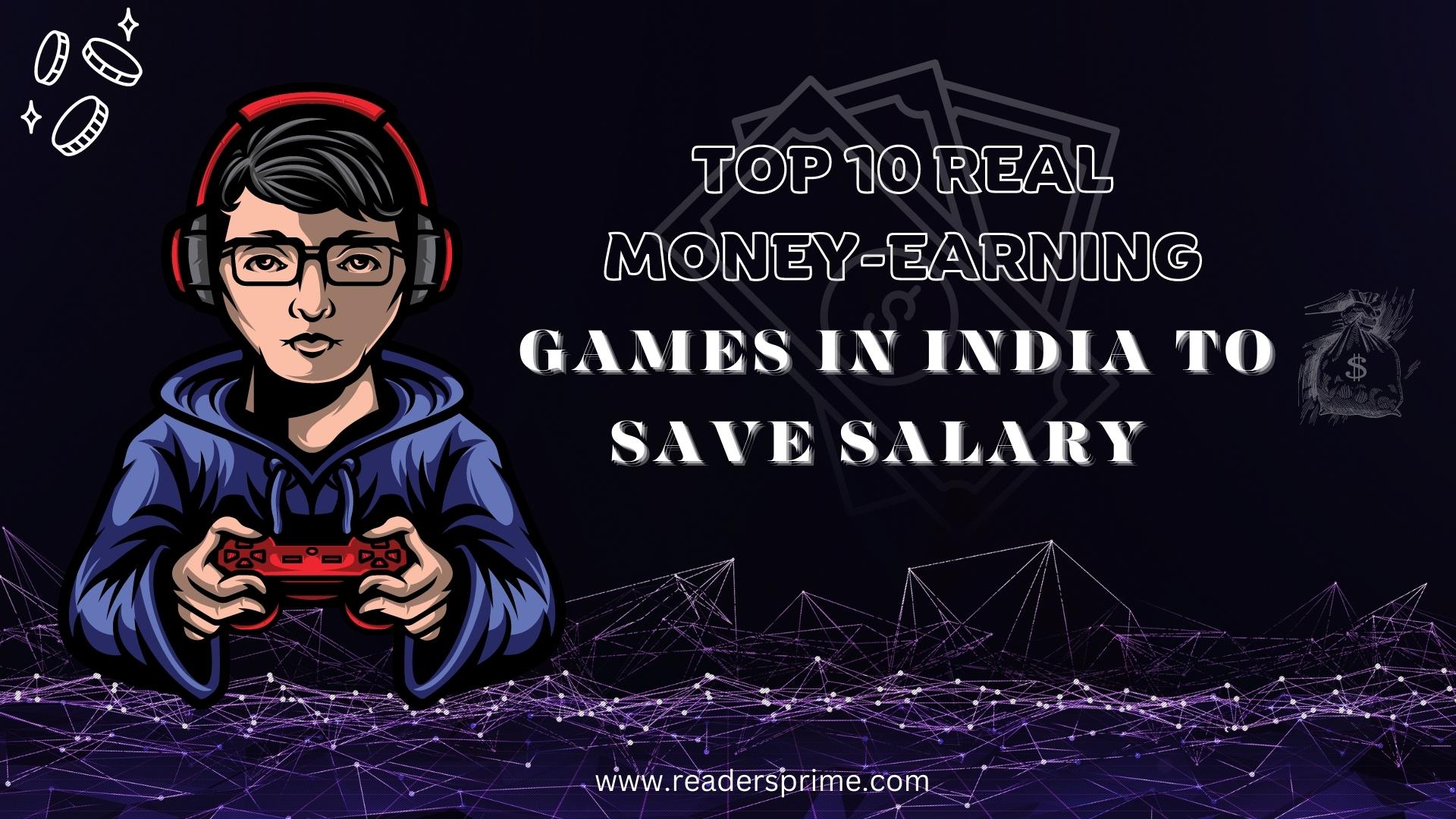 Top 10 Real Money-Earning Games in India to Save Salary