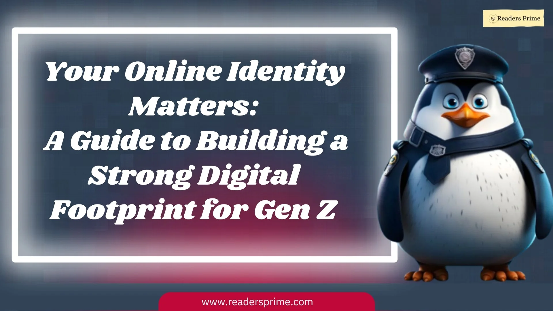 A Guide to Building a Strong Digital Footprint for Gen Z